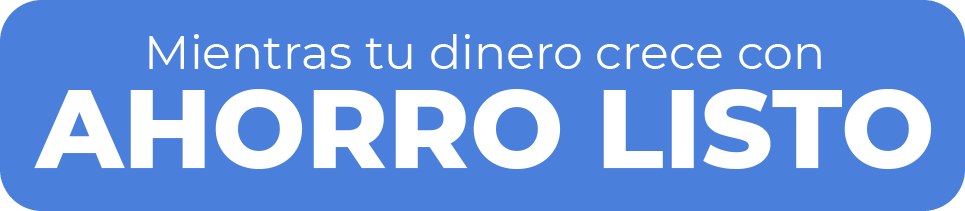 Mientras tu dinero crece con Ahorro Listo