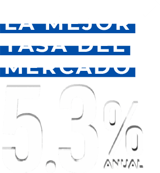 La mejor tasa del mercado - 5.3% anual